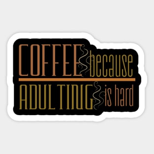 Coffee Because Adulting is Hard Sticker